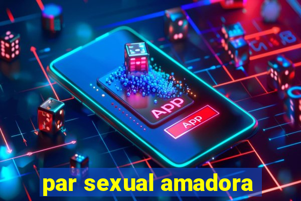 par sexual amadora